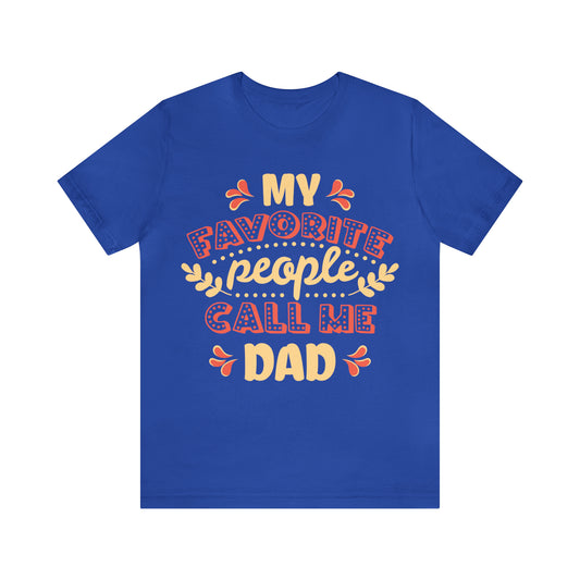 My Favorite People Call me Dad T-Shirt