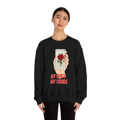 My Body is A Rose its My Choice Crewneck Sweatshirt