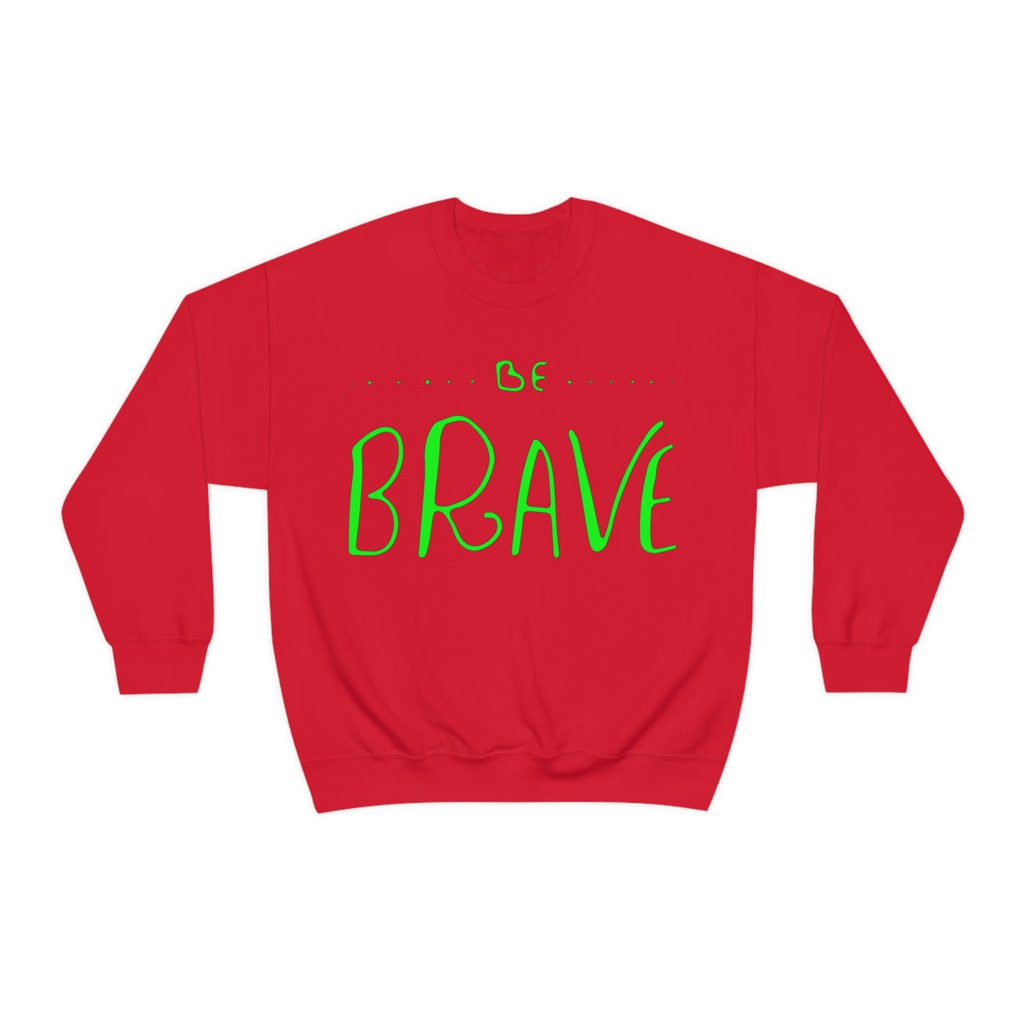 Be Brave Crewneck Sweatshirt