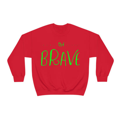 Be Brave Crewneck Sweatshirt