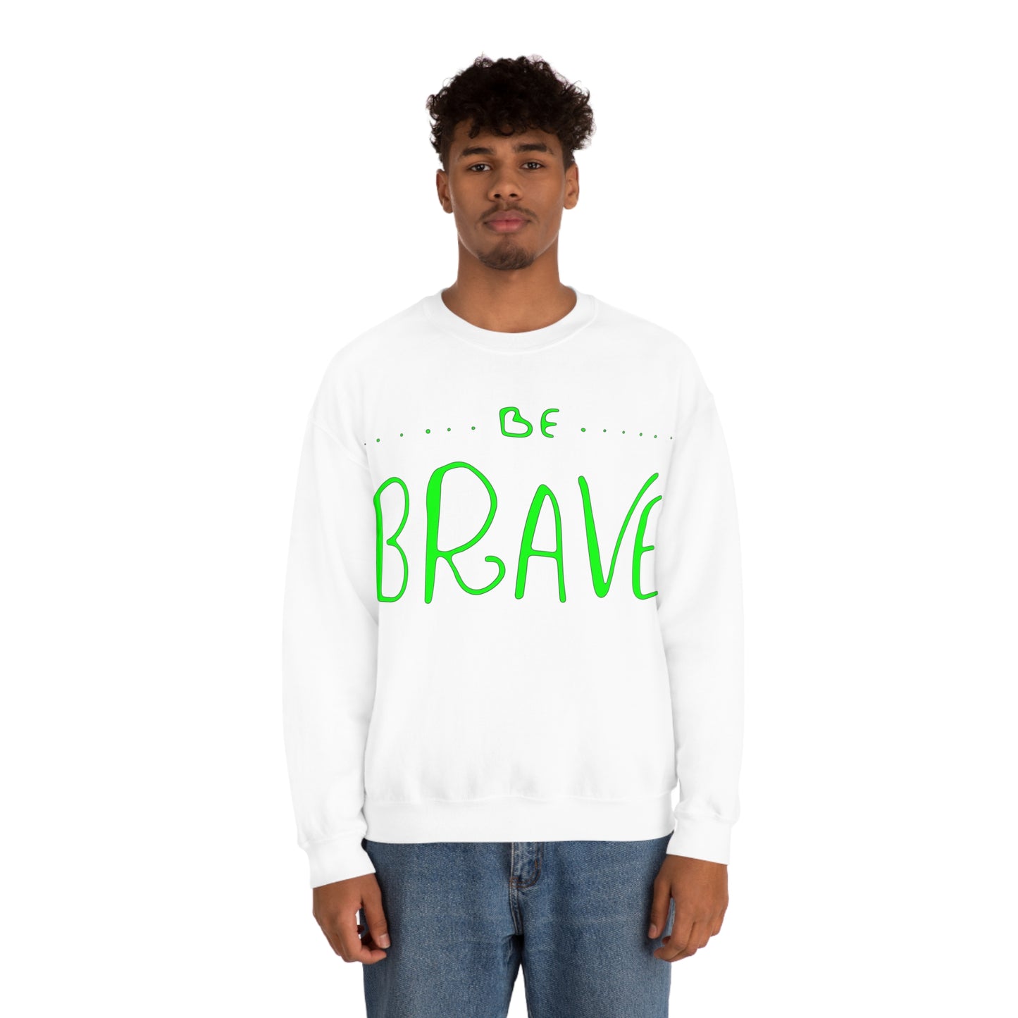 Be Brave Crewneck Sweatshirt