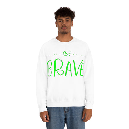 Be Brave Crewneck Sweatshirt