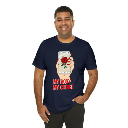 My Body is A Rose its My Choice T-Shirt