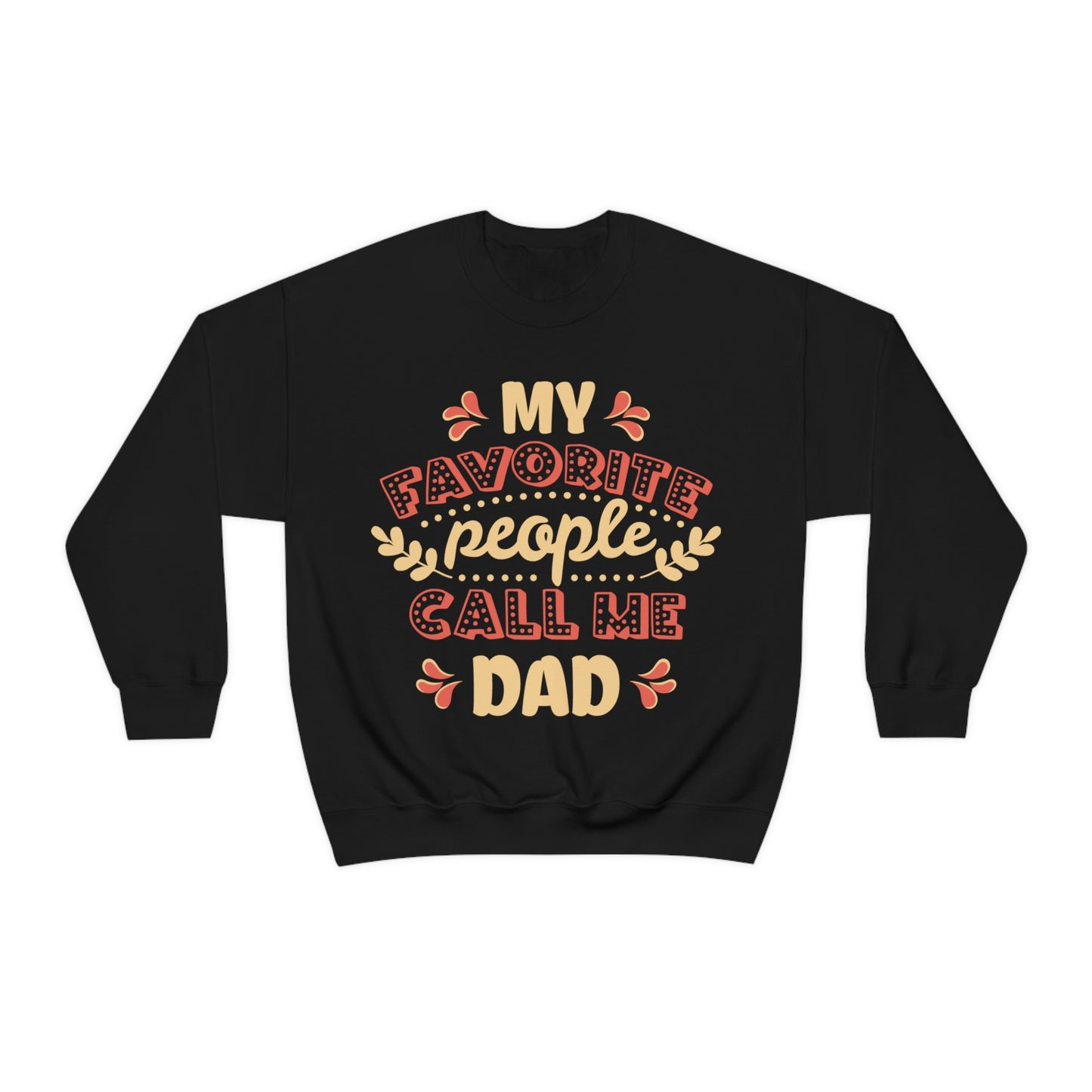 My Favorite People Call me Dad Crewneck Sweatshirt