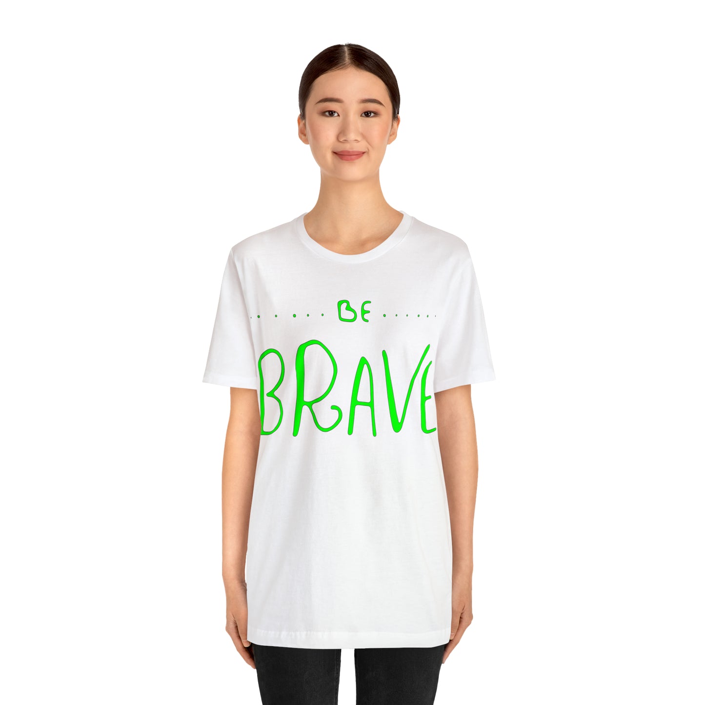 Be Brave T-Shirt