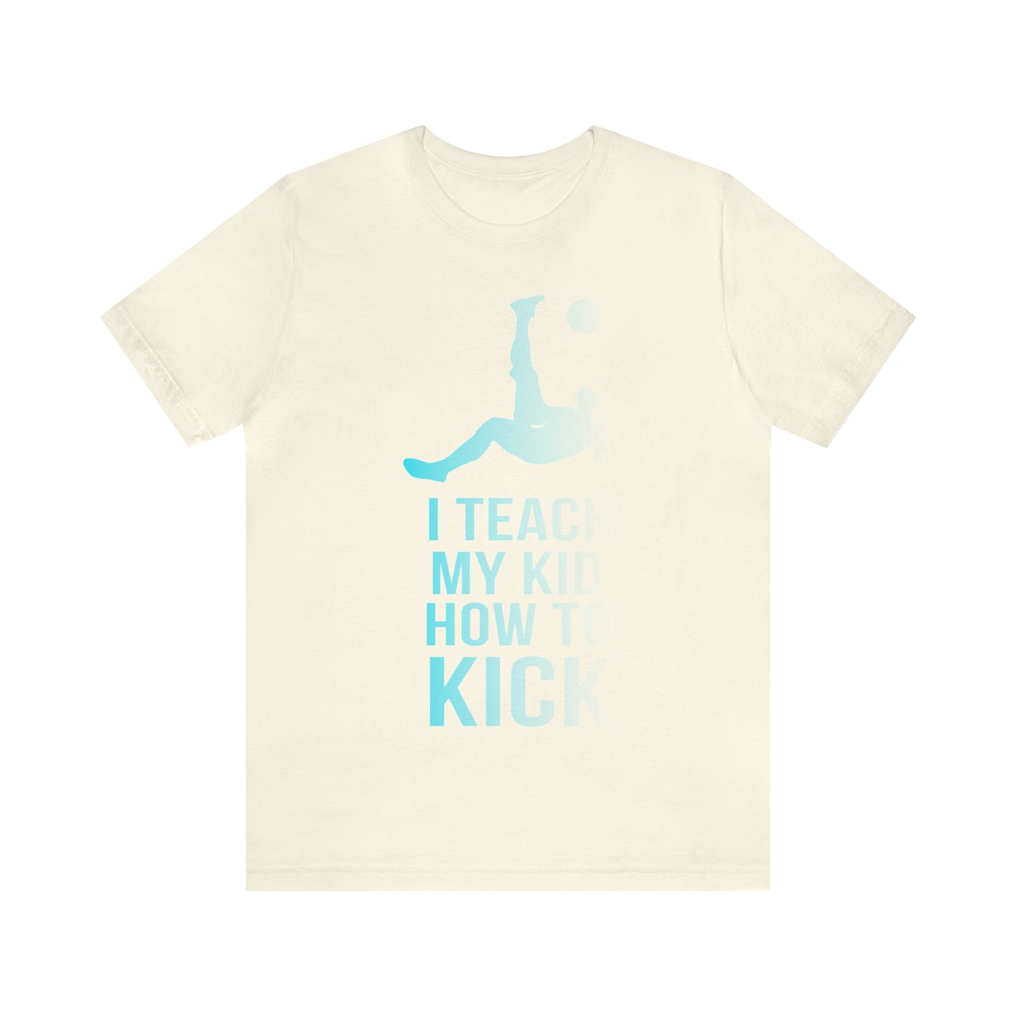 I teach my kid how to kick T-Shirt