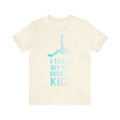 I teach my kid how to kick T-Shirt