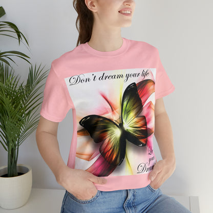 Don't Dream Your Life Live Your Dreams T-Shirt