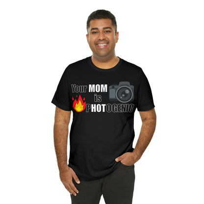 Your Mom is pHOTogenic Hot T-Shirt