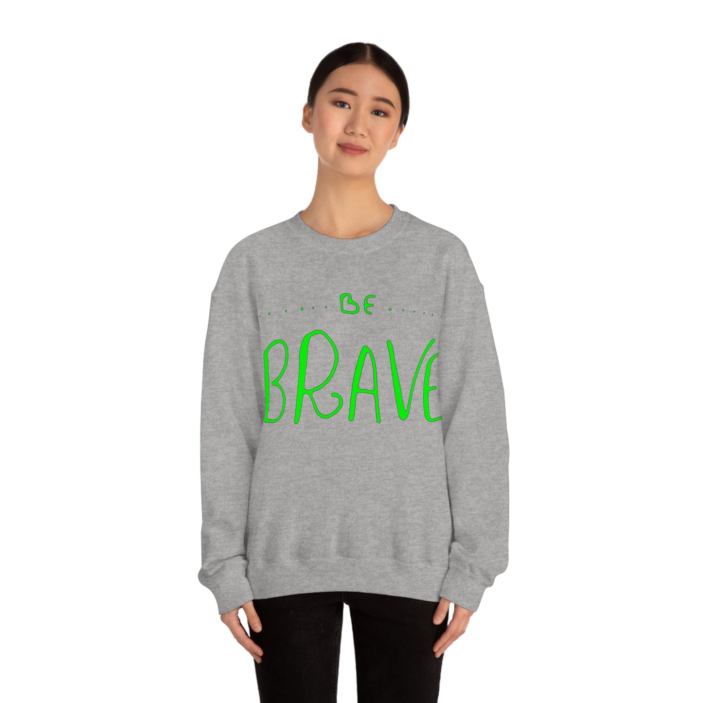 Be Brave Crewneck Sweatshirt