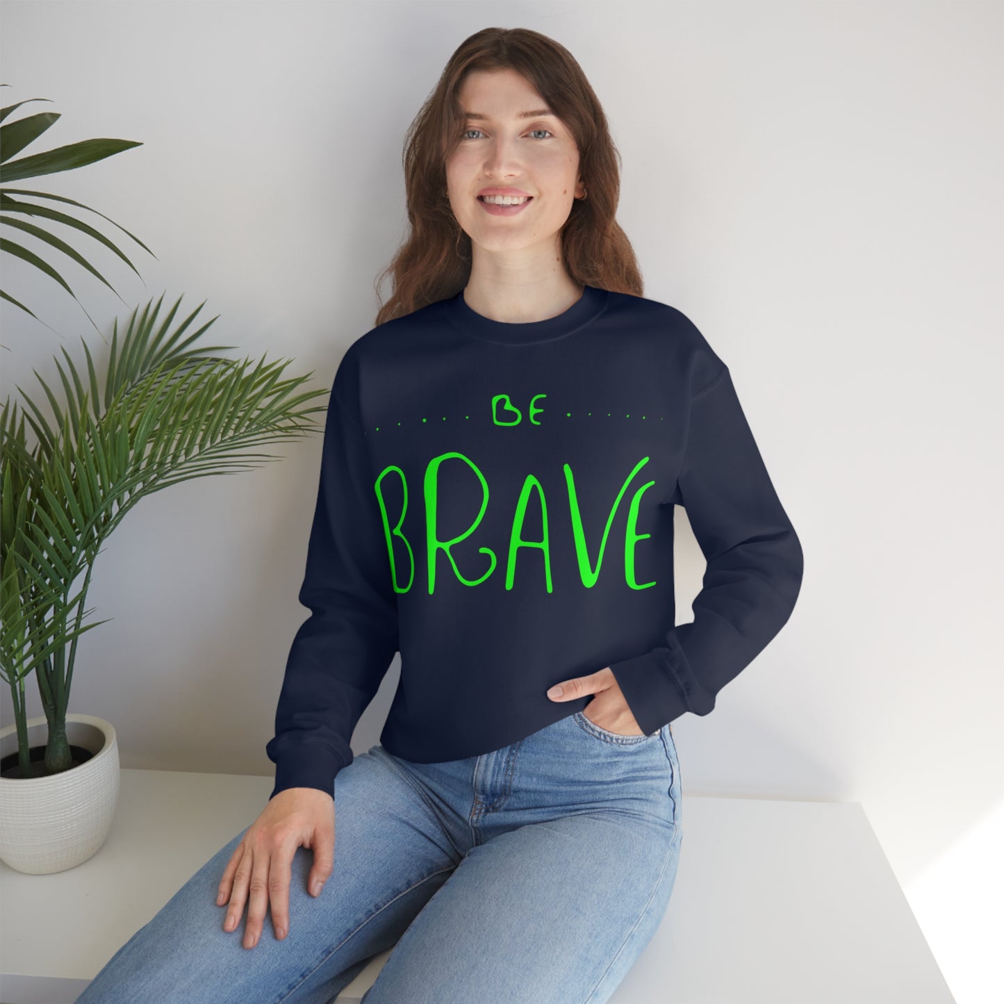 Be Brave Crewneck Sweatshirt