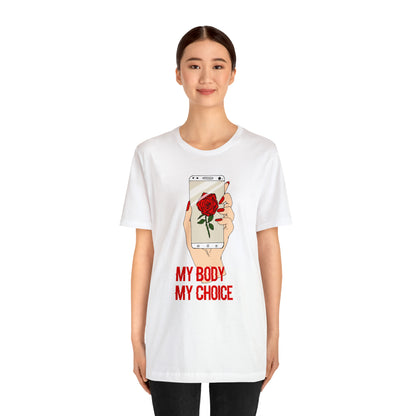 My Body is A Rose its My Choice T-Shirt