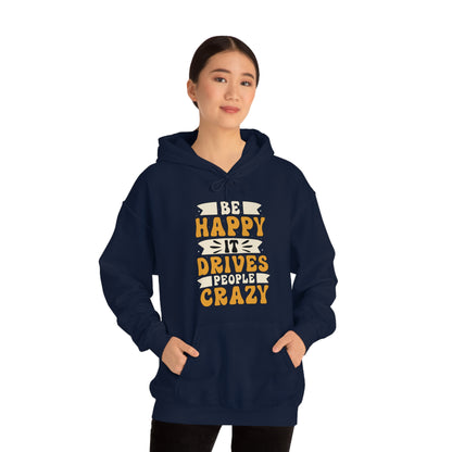 Be Happy it Drives People Crazy Hoodie