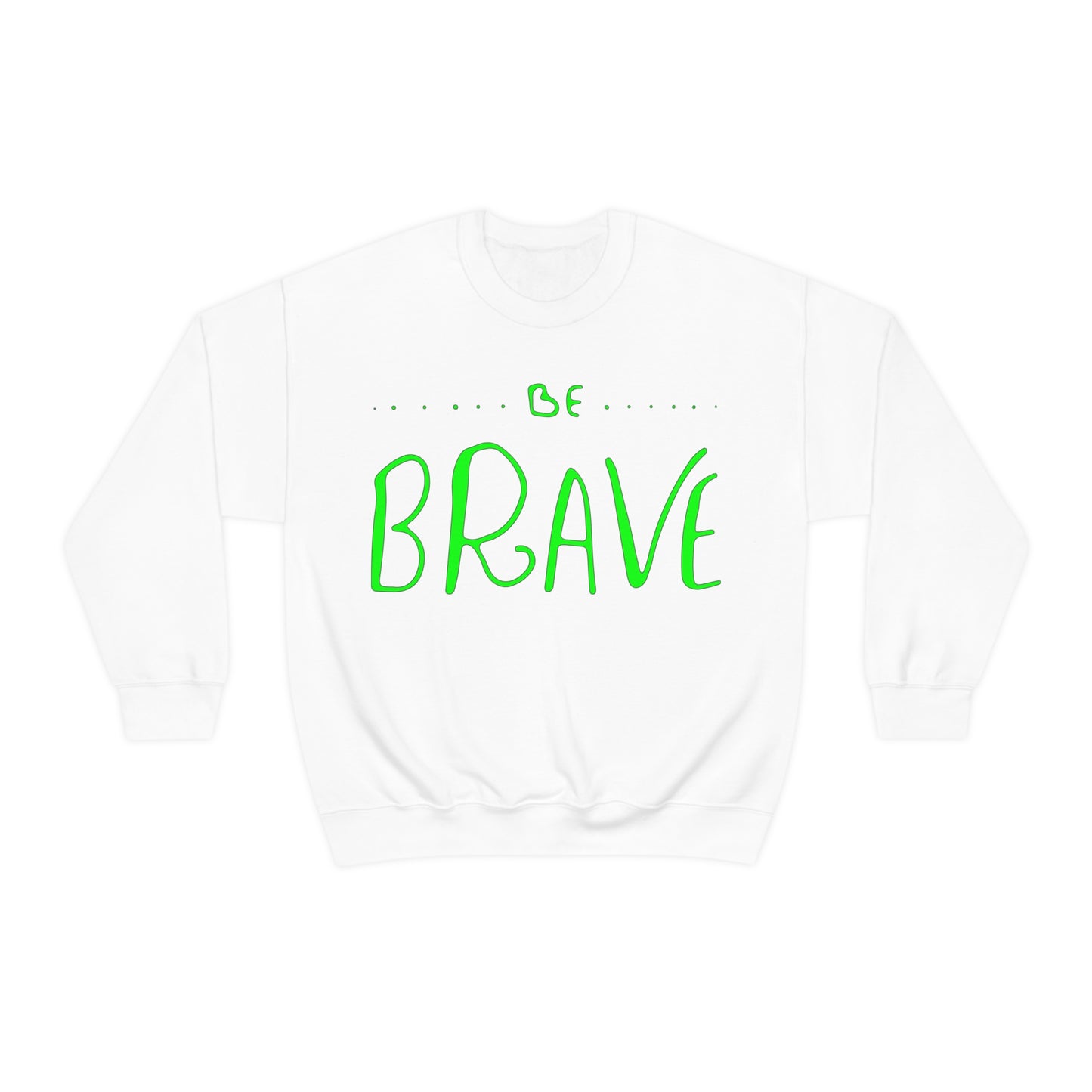 Be Brave Crewneck Sweatshirt