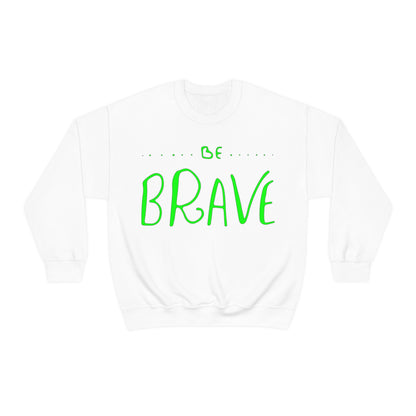 Be Brave Crewneck Sweatshirt