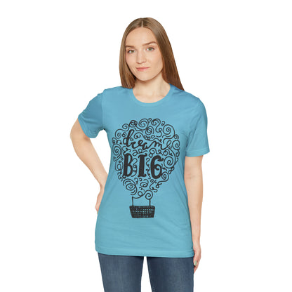 Dream Big T-Shirt