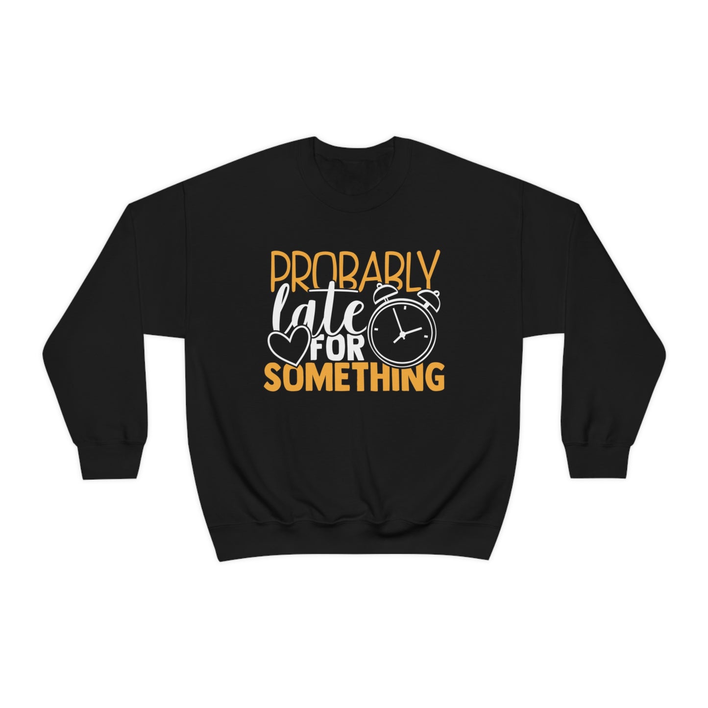 Probably Late for Something Crewneck Sweatshirt