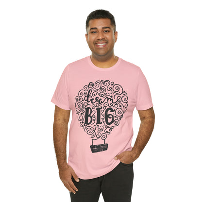 Dream Big T-Shirt