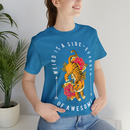 Weird is a side effect of Awesome T-Shirt