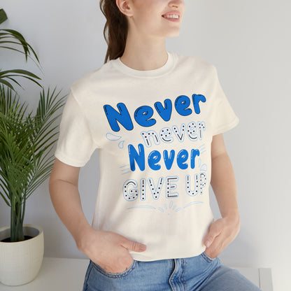 Never Give Up T-Shirt