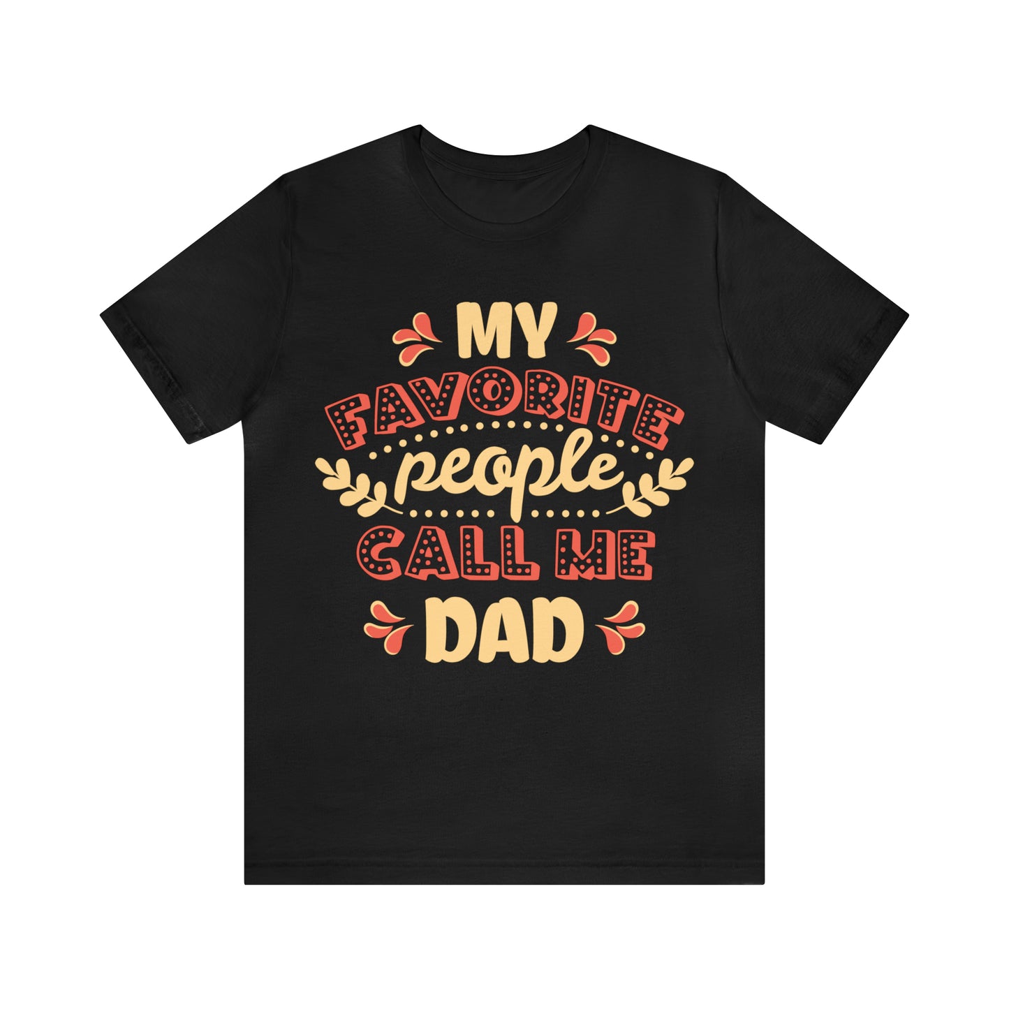 My Favorite People Call me Dad T-Shirt