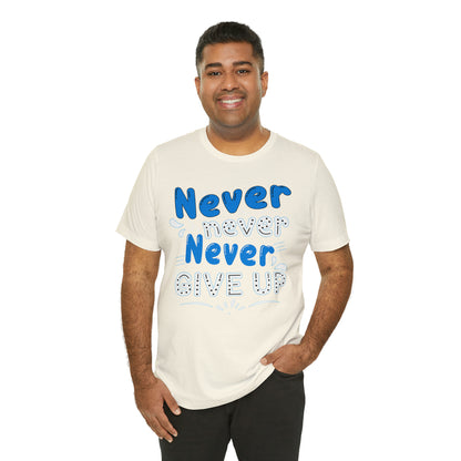 Never Give Up T-Shirt