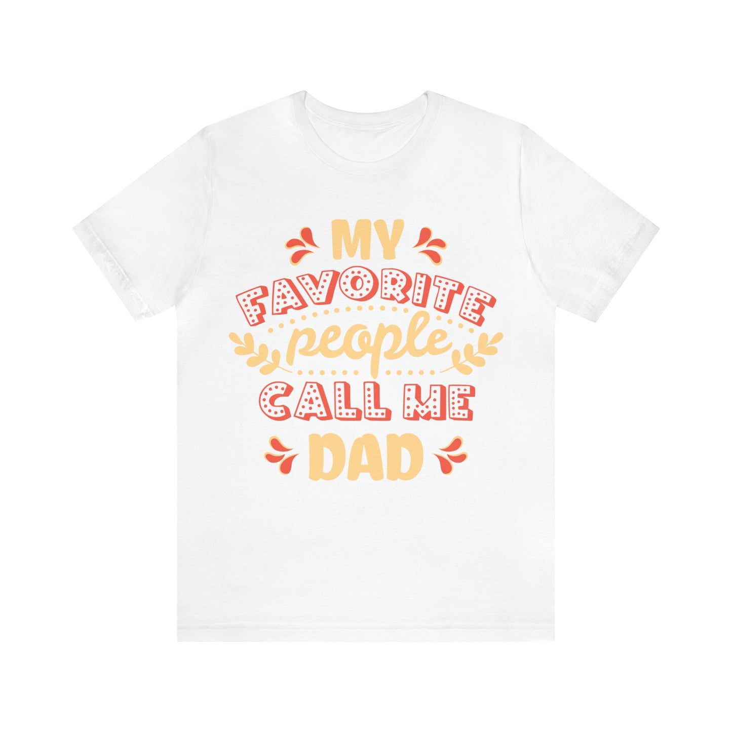 My Favorite People Call me Dad T-Shirt