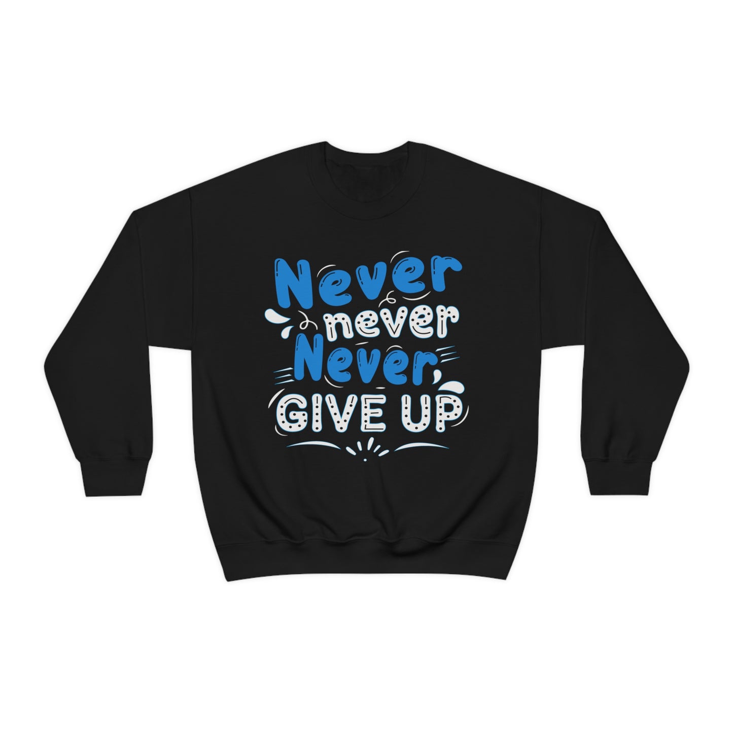 Never Give Up Crewneck Sweatshirt