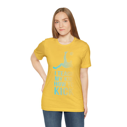 I teach my kid how to kick T-Shirt