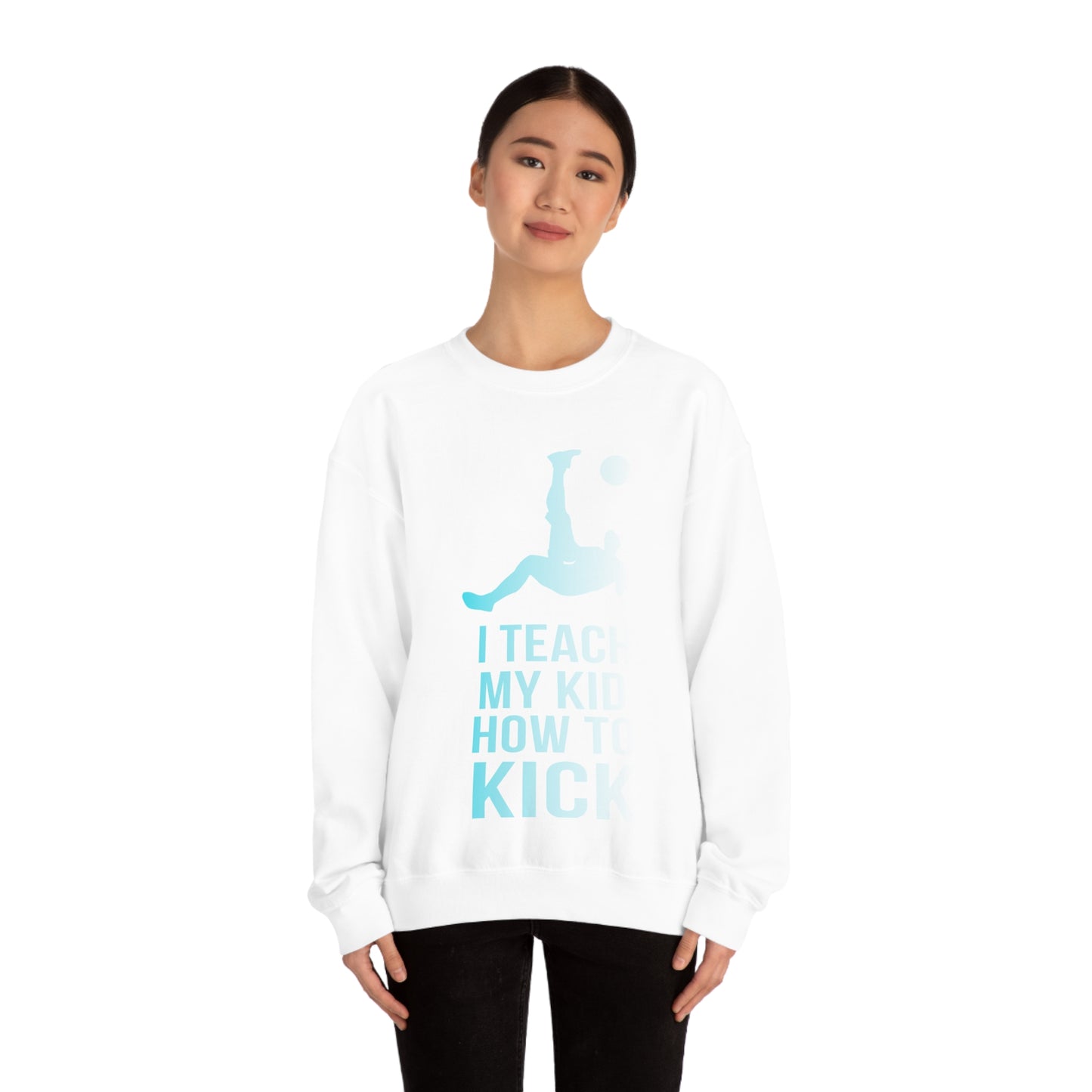 I teach my kid how to kick Crewneck Sweatshirt