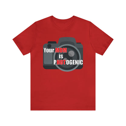 Your Mom is pHOTogenic Camera T-Shirt