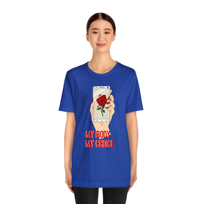 My Body is A Rose its My Choice T-Shirt