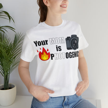 Your Mom is pHOTogenic Hot T-Shirt