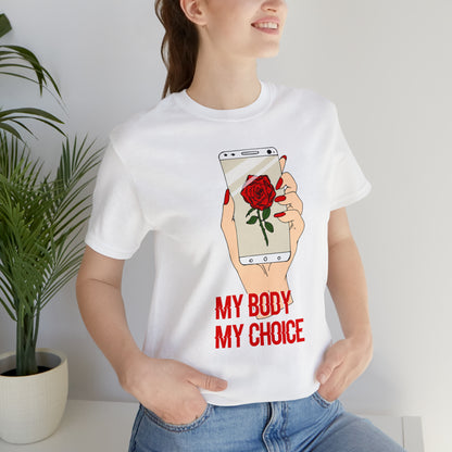 My Body is A Rose its My Choice T-Shirt