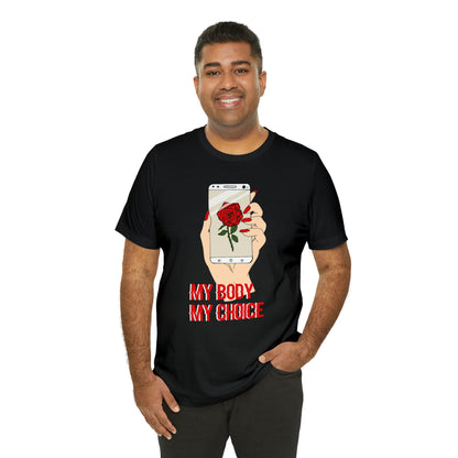 My Body is A Rose its My Choice T-Shirt