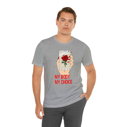 My Body is A Rose its My Choice T-Shirt