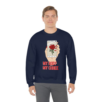 My Body is A Rose its My Choice Crewneck Sweatshirt