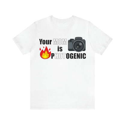 Your Mom is pHOTogenic Hot T-Shirt