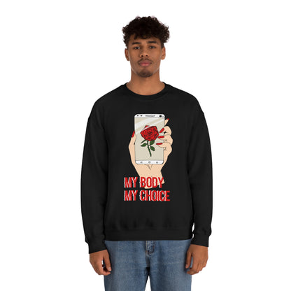 My Body is A Rose its My Choice Crewneck Sweatshirt