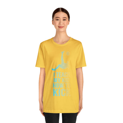 I teach my kid how to kick T-Shirt