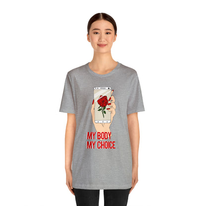 My Body is A Rose its My Choice T-Shirt