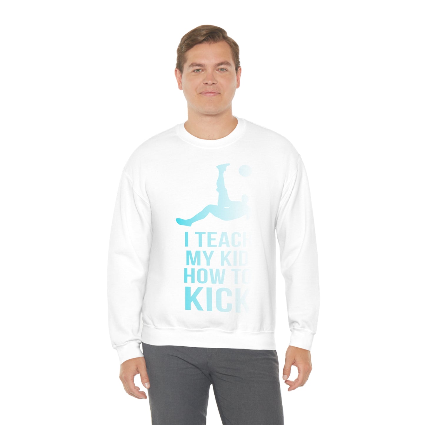 I teach my kid how to kick Crewneck Sweatshirt