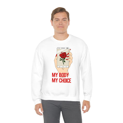 My Body is A Rose its My Choice Crewneck Sweatshirt