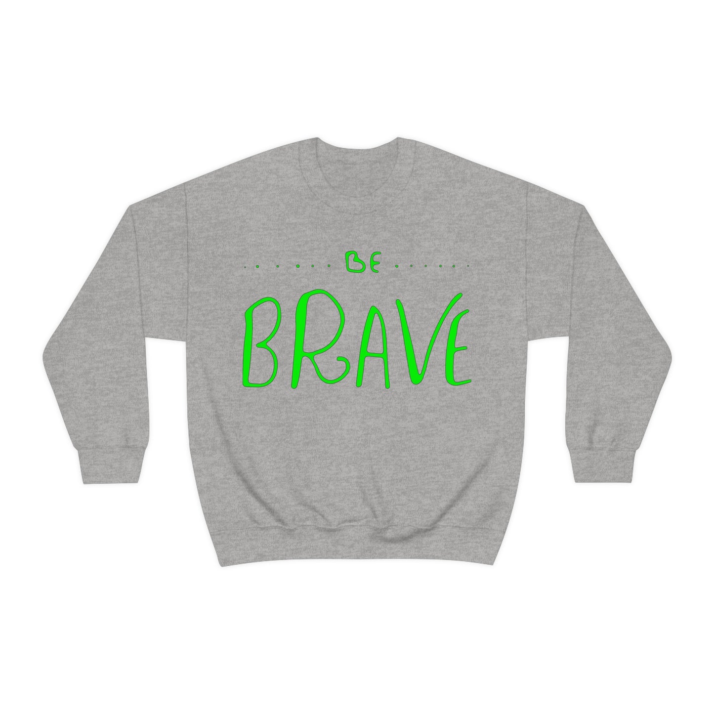 Be Brave Crewneck Sweatshirt