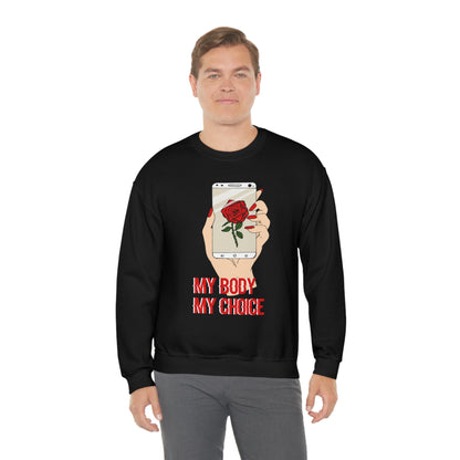 My Body is A Rose its My Choice Crewneck Sweatshirt