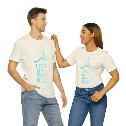 I teach my kid how to kick T-Shirt