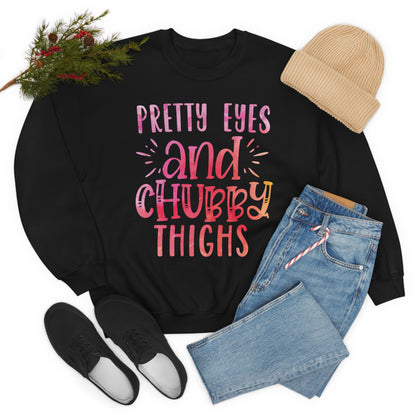 Pretty Eyes and Chubby Thighs Crewneck Sweatshirt