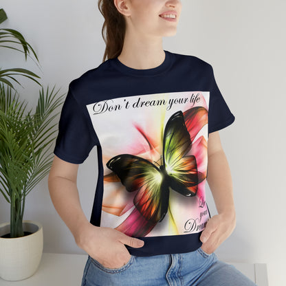 Don't Dream Your Life Live Your Dreams T-Shirt