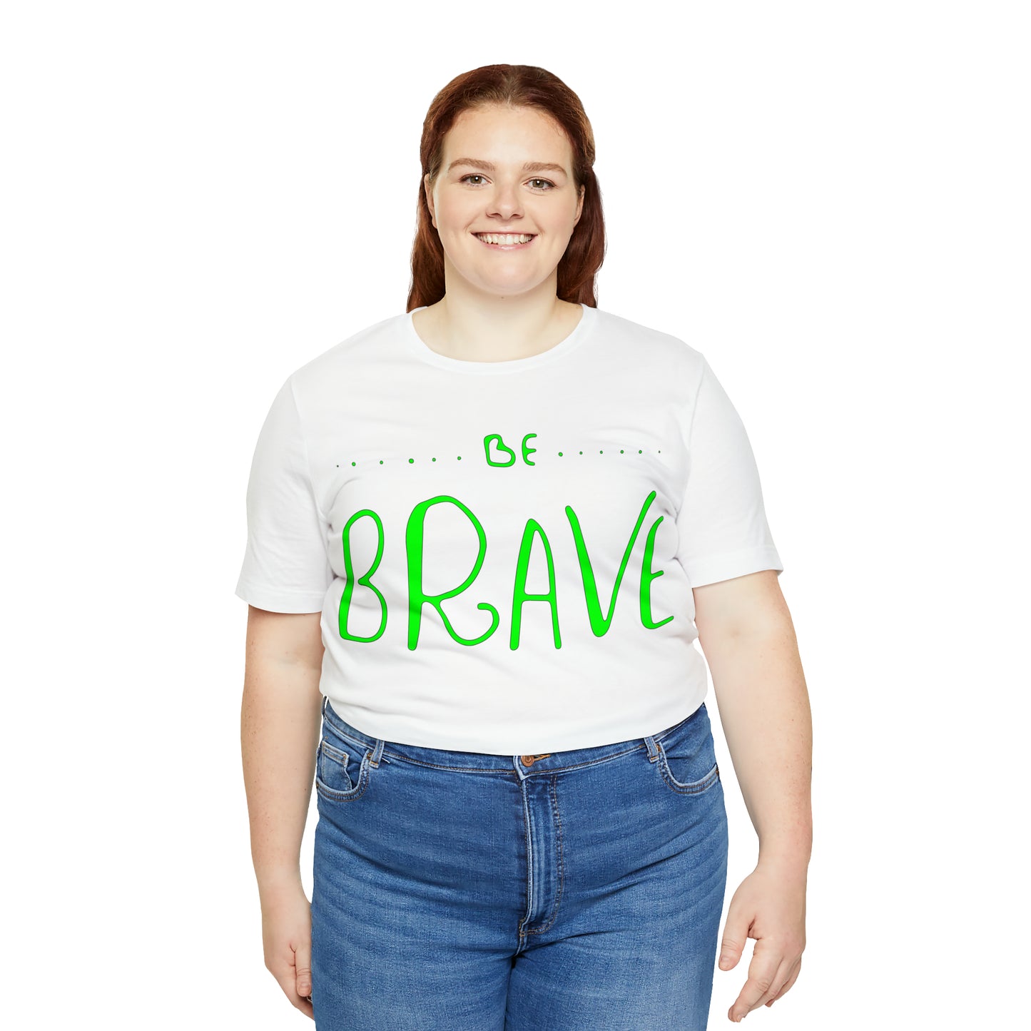 Be Brave T-Shirt