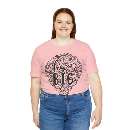 Dream Big T-Shirt